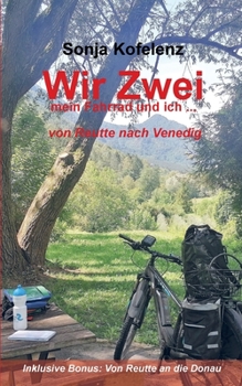 Paperback Wir Zwei: mein Fahrrad und ich ... von Reutte nach Venedig [German] Book