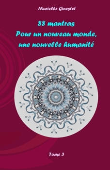 Paperback 88 mantras pour un nouveau monde, une nouvelle humanité: Tome 3 [French] Book