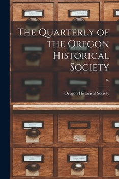 Paperback The Quarterly of the Oregon Historical Society; 16 Book