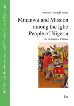 Paperback Mmanwu and Mission Among the Igbo People of Nigeria, 43: An Inculturative Dialogue Book