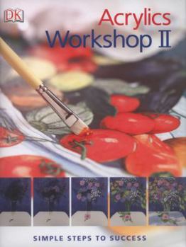 Hardcover Acrylics Workshop II: Simple Steps to Success. Book