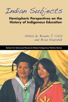 Paperback Indian Subjects: Hemispheric Perspectives on the History of Indigenous Education Book