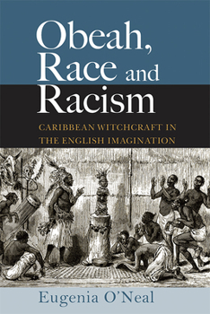 Paperback Obeah, Race and Racism: Caribbean Witchcraft in the English Imagination Book
