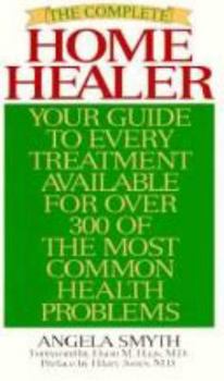 Paperback The Complete Home Healer: Your Guide to Every Treatment Available for over 300 of the Most Common Health Problems Book