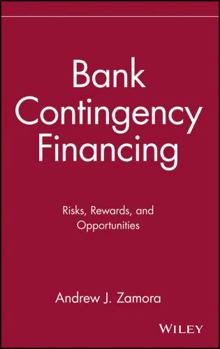 Hardcover Bank Contingency Financing: Risks, Rewards, and Opportunities Book