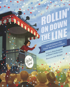 Library Binding Rollin' on Down the Line: Lady Bird Johnson's 1964 Whistle-Stop Tour for Civil Rights Book
