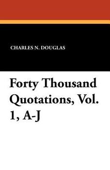 Paperback Forty Thousand Quotations, Vol. 1, A-J Book