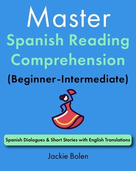 Paperback Master Spanish Reading Comprehension (Beginner-Intermediate): Spanish Dialogues & Short Stories with English Translations [Spanish] Book
