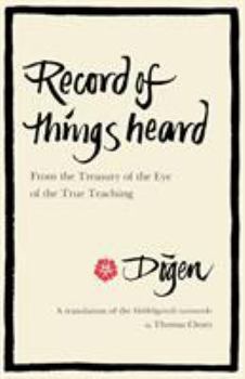 Paperback Record of Things Heard: From the Treasury of the Eye of the True Teaching Book
