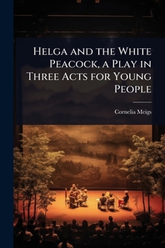Paperback Helga and the White Peacock, a Play in Three Acts for Young People Book