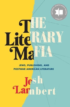 Hardcover The Literary Mafia: Jews, Publishing, and Postwar American Literature Book