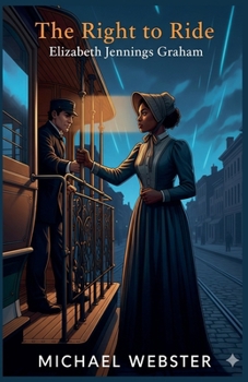 The Right to Ride: Elizabeth Jennings Graham
