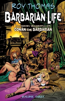 Paperback Barbarian Life: Volume Three: A Literary Biography of Conan the Barbarian Book