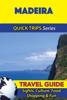 Paperback Madeira Travel Guide (Quick Trips Series): Sights, Culture, Food, Shopping & Fun Book