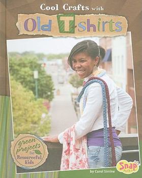 Library Binding Cool Crafts with Old T-Shirts: Green Projects for Resourceful Kids Book