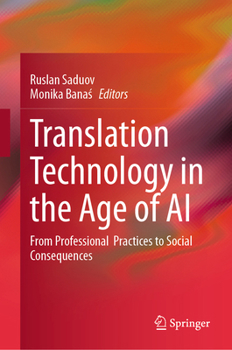 Hardcover Translation Technology in the Age of AI: From Professional Practices to Social Consequences Book