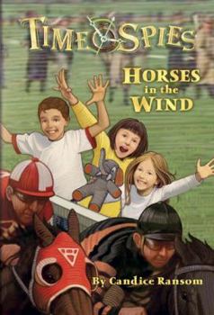 Horses in the Wind: A tale of Seabiscuit - Book #7 of the Time Spies