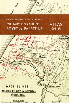 Military Operations Egypt & Palestine 1917-18 Atlas: Official History of the Great War