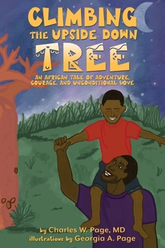 Hardcover Climbing the Upside Down Tree: An African Tale of Adventure, Courage, and Unconditional Love Book