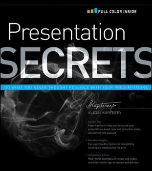 Paperback Presentation Secrets: Do What You Never Thought Possible with Your Presentations Book