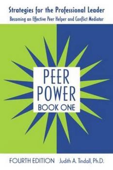 Paperback Peer Power, Book One: Strategies for the Professional Leader: Becoming an Effective Peer Helper and Conflict Mediator Book