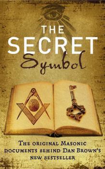 Paperback The Secret Symbol: The original Masonic documents behind Dan Brown's latest bestseller Book