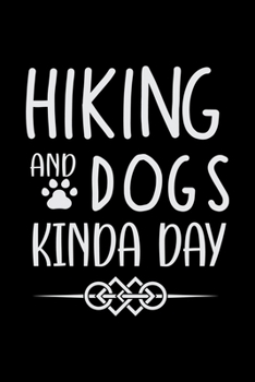 Paperback Hiking And Dogs Kinda Day: Hiking College Ruled Notebook - Hiking Lined Journal - 100 Pages - 6 X 9 inches Book