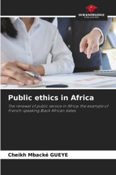 Public ethics in Africa: The renewal of public service in Africa: the example of French-speaking Black African states