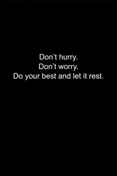 Don’t hurry. Don’t worry. Do your best and let it rest.: Journal or Notebook (6x9 inches) with 120 doted pages.