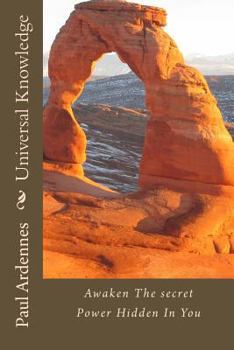 Paperback Universal Knowledge: Awaken The secret Power Hidden In You Book