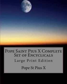 Paperback Pope Saint Pius X Complete Set of Encyclicals: Large Print Edition Book