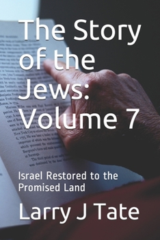 Paperback The Story of the Jews: Volume 7: Israel Restored to the Promised Land Book