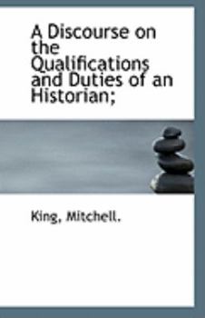 Paperback A Discourse on the Qualifications and Duties of an Historian; Book