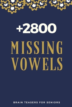 Paperback +2800 Missing Vowels: Brain Teasers For Seniors with Words Missing Vowels For Adults, Smart Kids, Beginners, Pros and Elderly - Includes sol Book