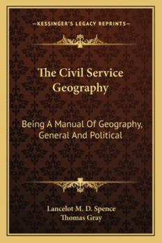 The Civil Service Geography: Being A Manual Of Geography, General And Political