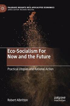 Hardcover Eco-Socialism for Now and the Future: Practical Utopias and Rational Action Book