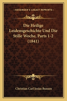 Paperback Die Heilige Leidensgeschichte Und Die Stille Woche, Parts 1-2 (1841) [German] Book