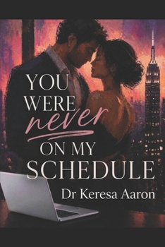 Paperback You Were Never on My Schedule: Sometimes Love is Unexpected Book