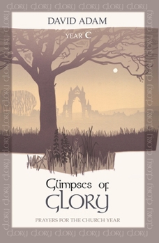 Paperback Glimpses of Glory: Prayers for the Church Year: Year C Book