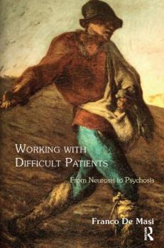Paperback Working With Difficult Patients: From Neurosis to Psychosis Book
