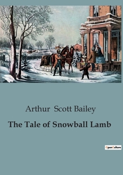 Paperback The Tale of Snowball Lamb: The Adventures of a Mischievous Lamb Book