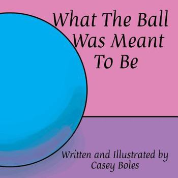 Paperback What The Ball Was Meant To Be Book