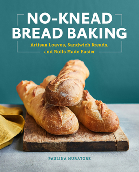 Paperback No-Knead Bread Baking: Artisan Loaves, Sandwich Breads, and Rolls Made Easier Book