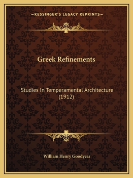 Paperback Greek Refinements: Studies In Temperamental Architecture (1912) Book