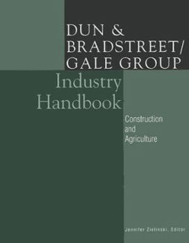 Hardcover Dun & Bradstreet/Gale Group Industry Handbooks: Construction and Agriculture Book