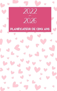 Hardcover 2022-2026 Planificateur de cinq ans: Hardcover - Calendrier de 60 mois, Calendrier de rendez-vous de 5 ans, Planificateurs d'entreprises, Agenda Annex [French] Book