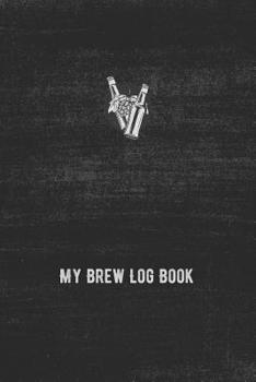 Paperback My Brew Log Book: Beer Brewing Recipe and Logbook for Homebrewers Book