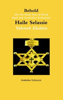 Hardcover Behold The Six Point Star of David Spelt and Symbolise Qedamawi Haile Selassie Yahweh Elohim Book