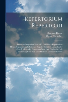 Paperback Repertorium Repertorii: Kritischer Wegweiser Durch U. Chevalier's Repertorium Hymnologicum: Alphabetisches Register Falscher, Mangelhafter Ode [German] Book