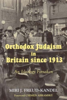 Hardcover Orthodox Judaism in Britain Since 1913: An Ideology Forsaken Book